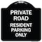 Signmission Reserved Parking Private Road Resident Parking Heavy-Gauge Aluminum Sign, 18" x 18", BW-1818-23043 A-DES-BW-1818-23043 - alternate 1